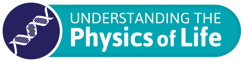 Logo reads: Understanding the physics of life